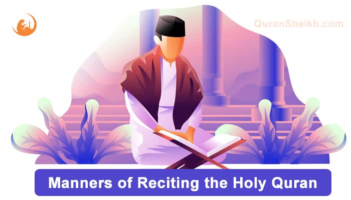 Manners of Reciting the Holy Quran