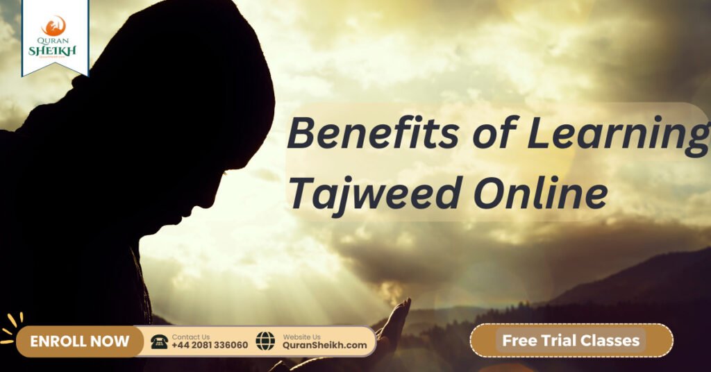 Online Tajweed Course with Our Expert Teachers 3 Benefits of Learning Tajweed Online