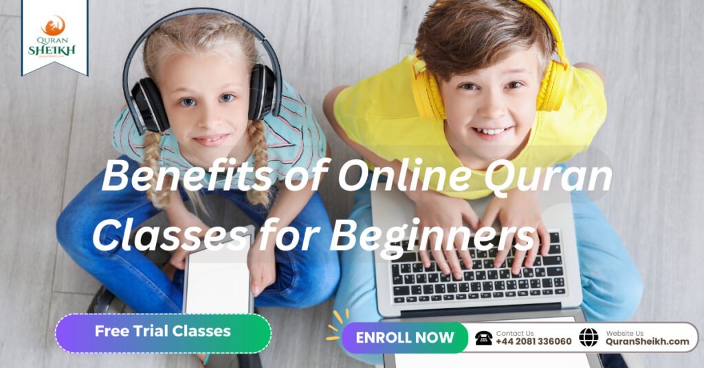  Benefits of Online Quran Classes for Beginners