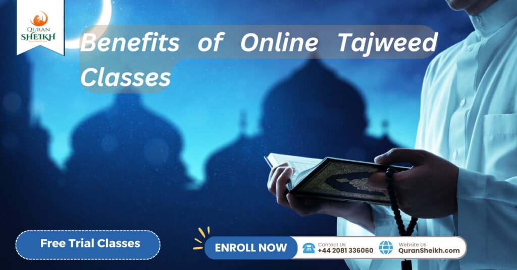 Online Tajweed Classes | Improve Your Quran Recitation with Expert Tutor 3 Benefits of Online Tajweed Classes