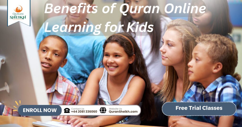 Quran Online for Kids with fun and interactive ways! 3 Benefits of Quran Online Learning for Kids