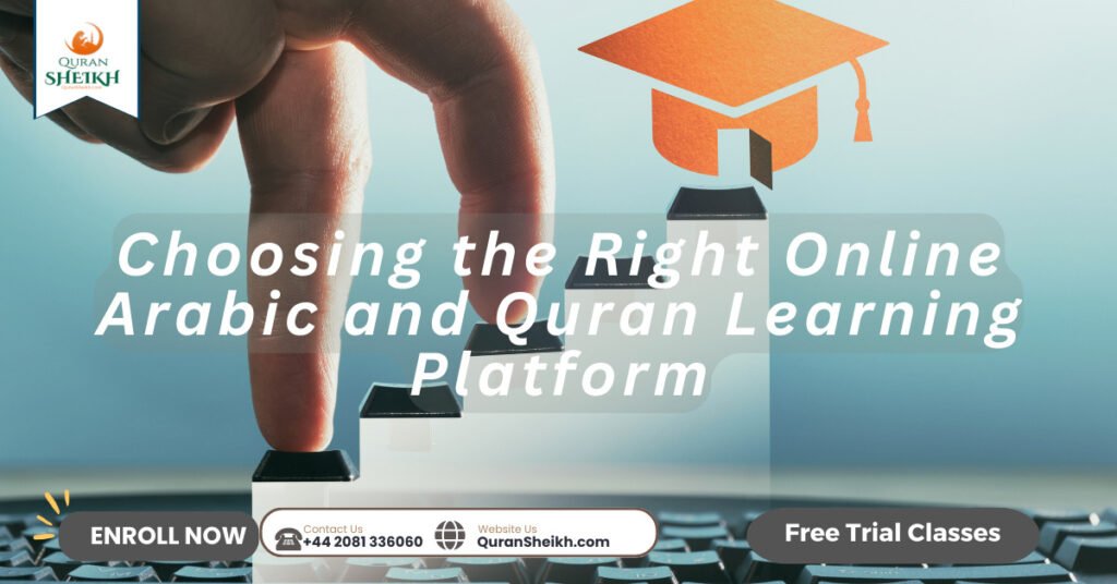Learn Arabic and Quran Online 4 Choosing the Right Online Arabic and Quran Learning Platform