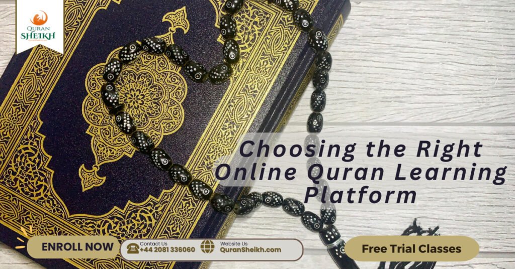 Online Quran learning with Flexibility and Affordable Ness 4 Choosing the Right Online Quran Learning Platform