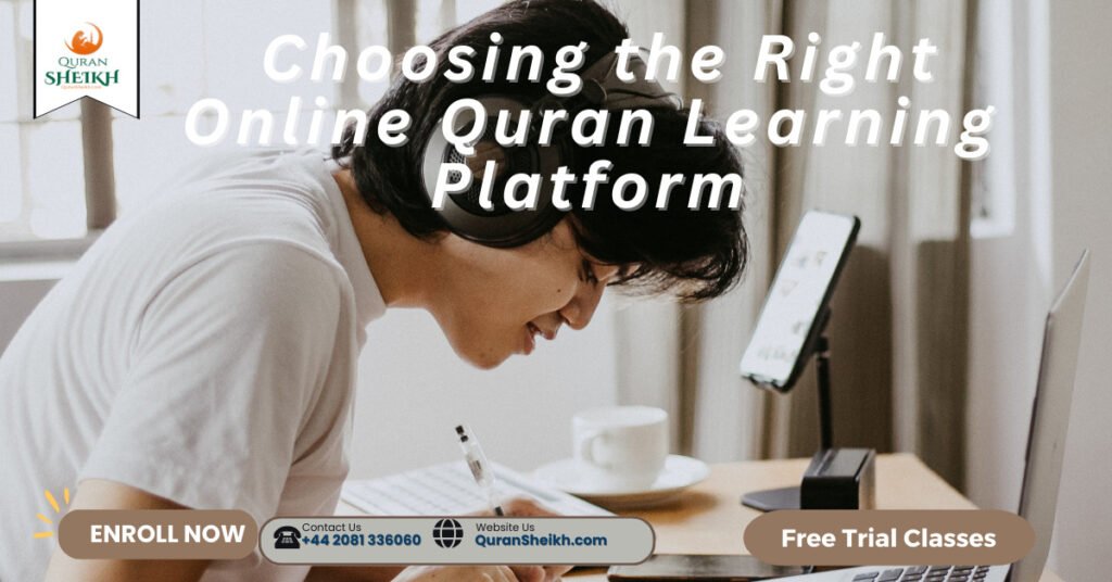Quran lessons online with Flexibility and Convenience 4 Choosing the Right Online Quran Learning Platform