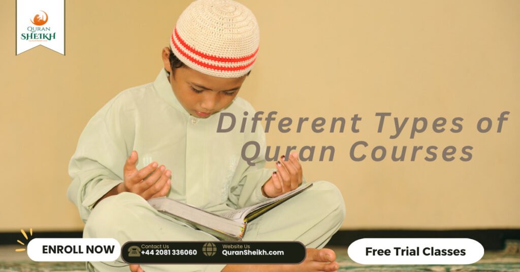 Quran Courses with Personalized Instruction and Affordable Prices 4 Different Types of Quran Courses