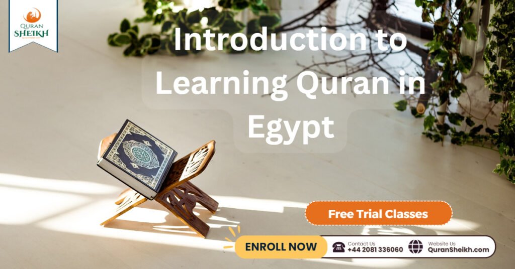 Learn the Quran in Egypt: A unique and immersive experience 2 Introduction to Learning Quran in Egypt