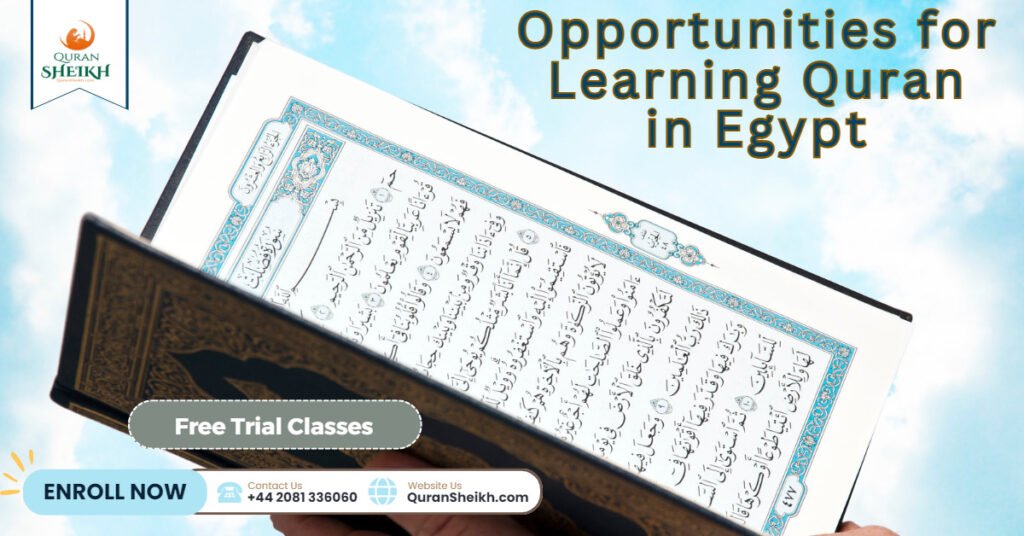 Learn the Quran in Egypt: A unique and immersive experience 4 Opportunities for Learning Quran in Egypt