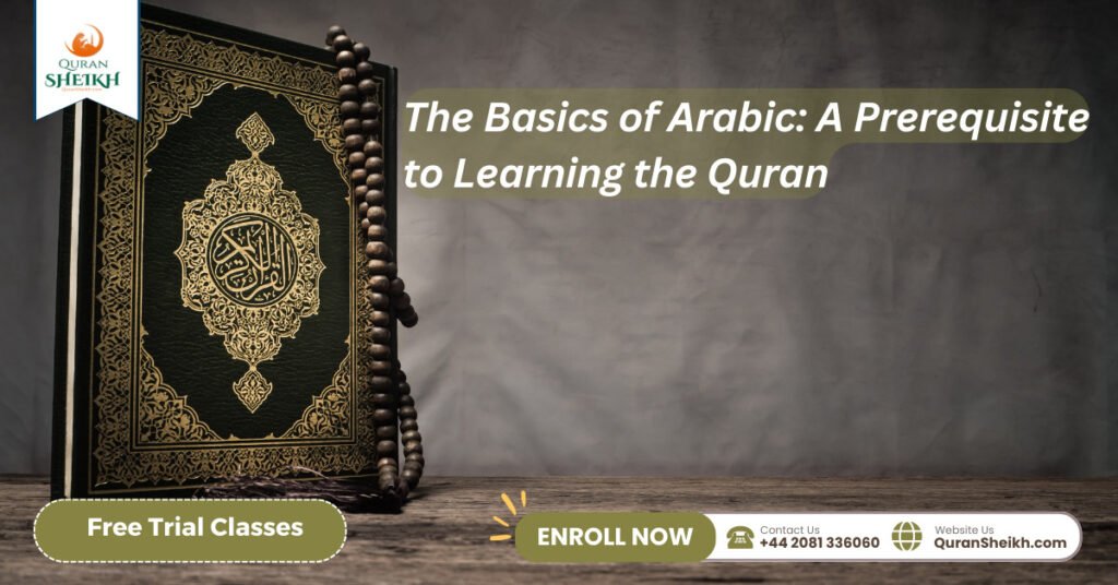 The Basics of Arabic: A Prerequisite to Learning the Quran