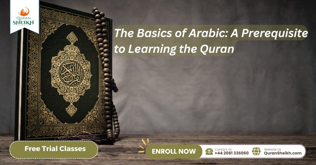 Learning the Quran | A Complete Guide for Beginners 3 The Basics of Arabic: A Prerequisite to Learning the Quran