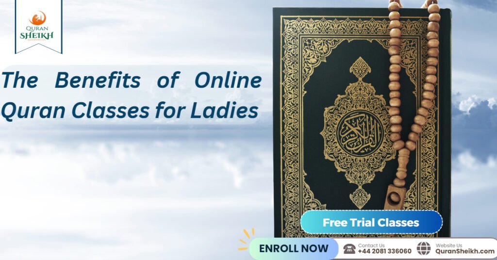 Online Quran Classes for Ladies: Learn the Quran from Female Teachers 3 The Benefits of Online Quran Classes for Ladies