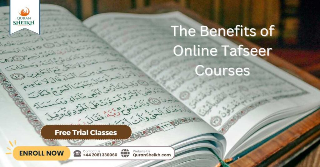 Tafseer Courses Online: Learn the meaning of the Quran 3 The Benefits of Online Tafseer Courses