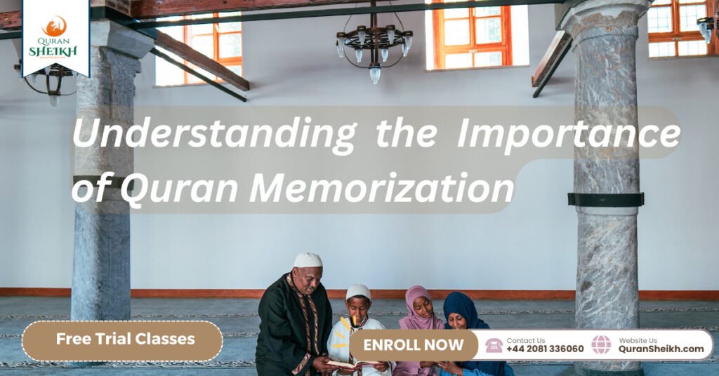Understanding the Importance of Quran Memorization