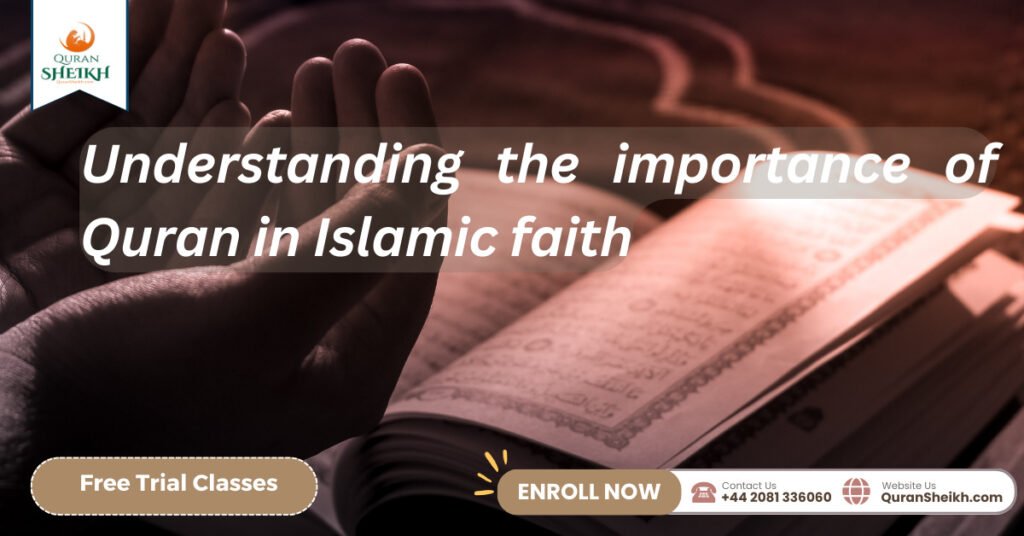Learning Quran for Beginners | A Step-by-Step Guide 3 Understanding the importance of Quran in Islamic faith