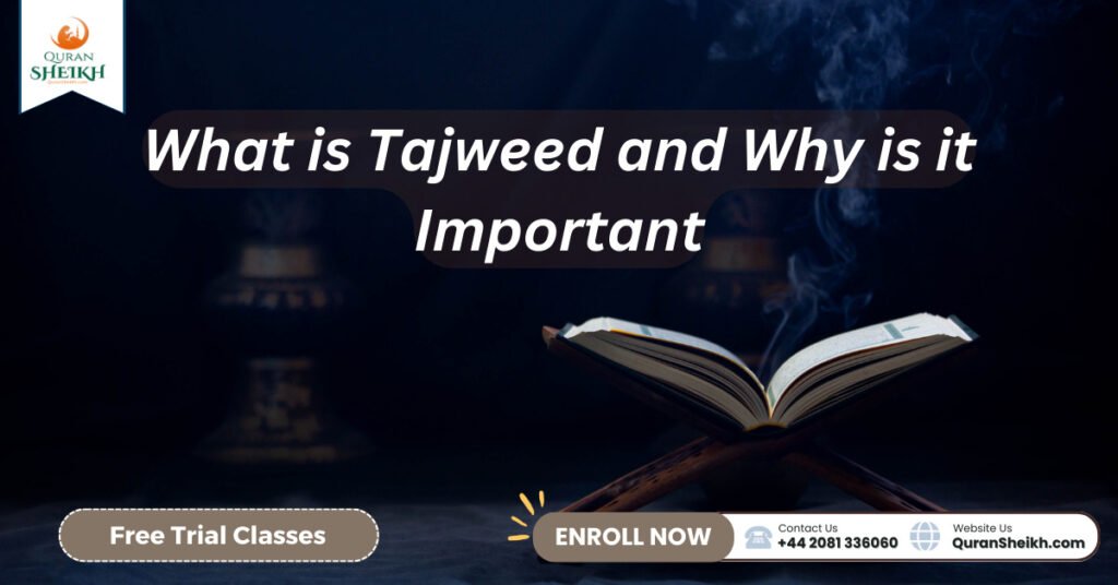 Online Tajweed Classes | Improve Your Quran Recitation with Expert Tutor 2 What is Tajweed and Why is it Important