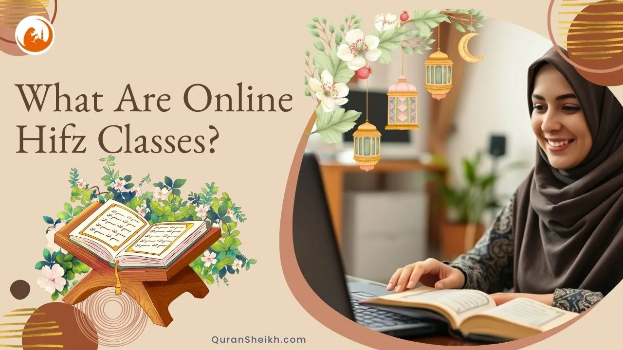 What Are Online Hifz Classes? | Complete Guide Online Hifz Classes Explained – Virtual Quran Memorization Program