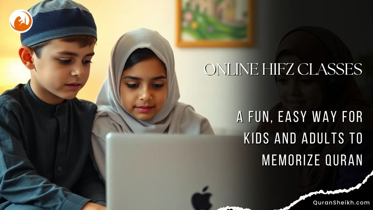 Online Quran Hifz Classes | Flexible & Effective Memorization Online Quran Hifz Classes – Memorize the Quran from Home