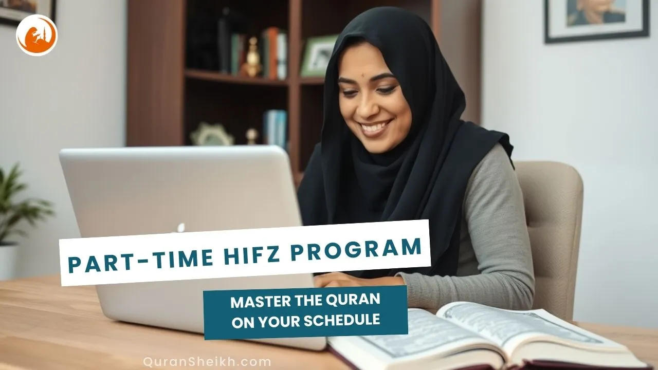 Part-Time Hifz Program | Master the Quran On Your Schedule Part-Time Hifz Program - Flexible Quran Memorization Schedule