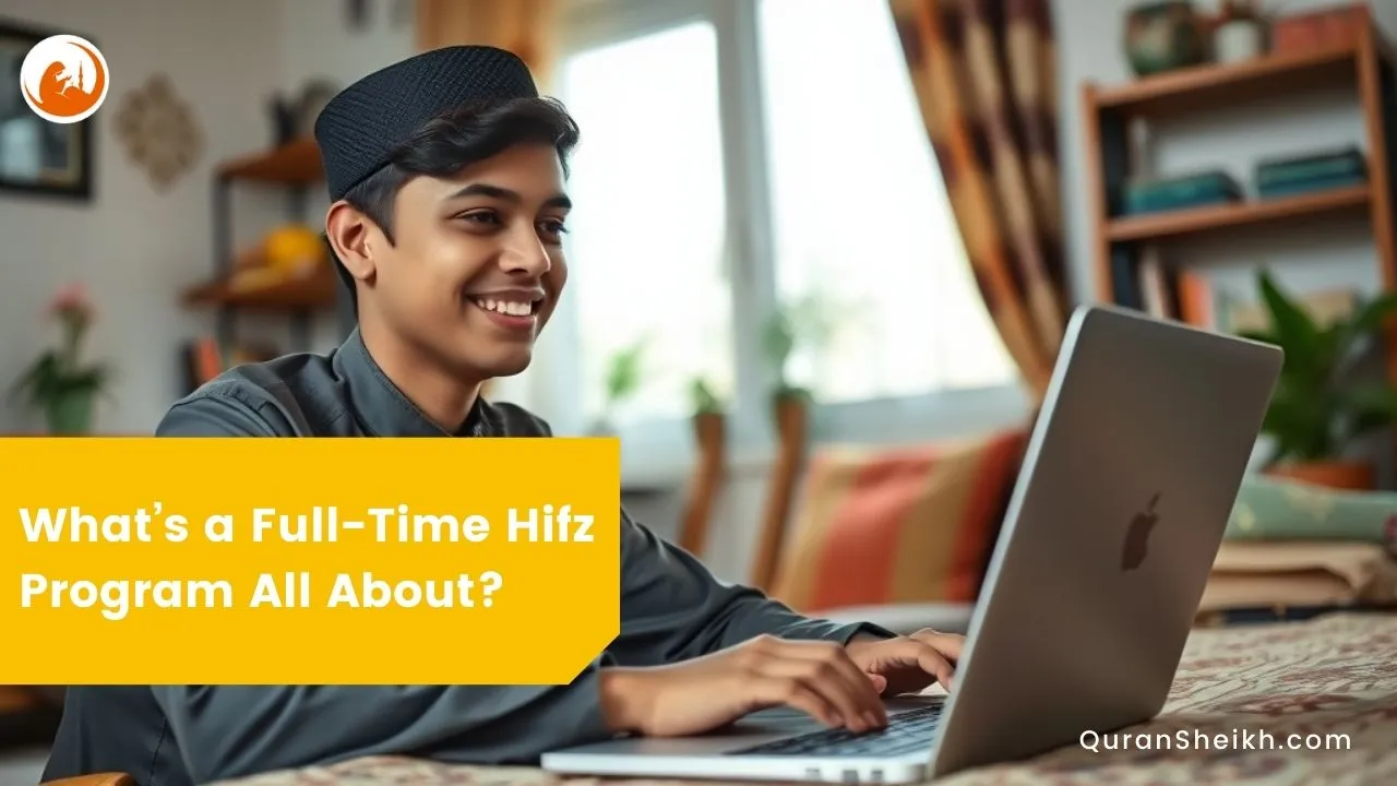 Full-Time Hifz Program Explained - Intensive Quran Memorization