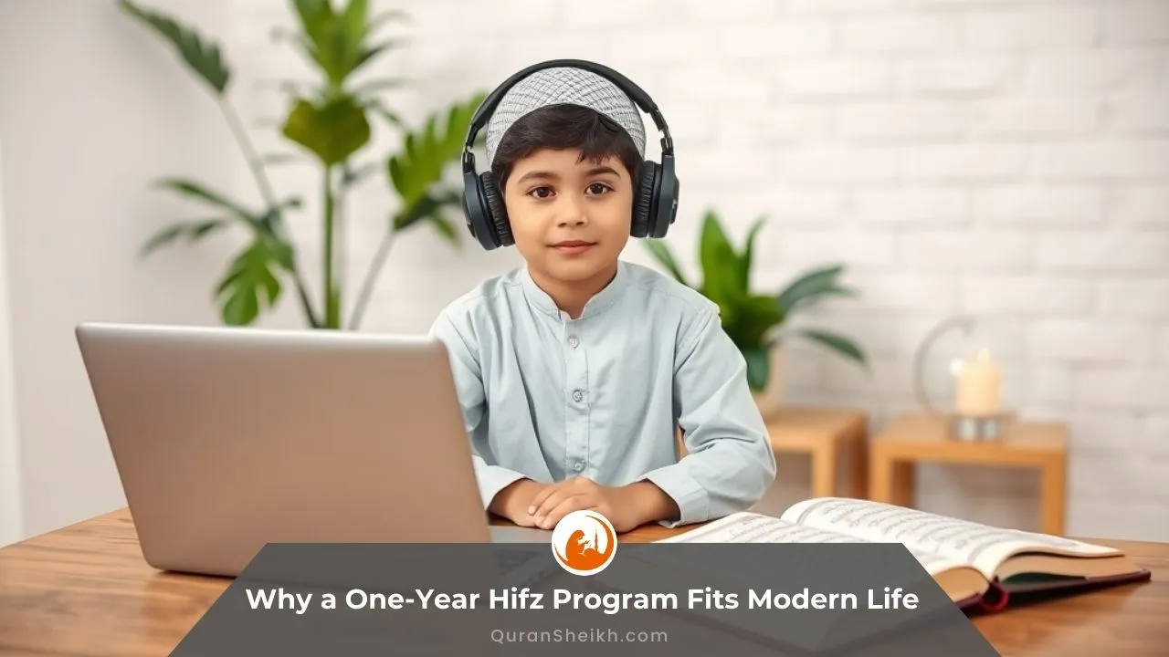 Why a One-Year Hifz Program Fits Modern Life: Flexible, Balanced Quran Memorization Modern Muslim family balancing daily life and Quran memorization, highlighting the flexibility and benefits of a one-year Hifz program