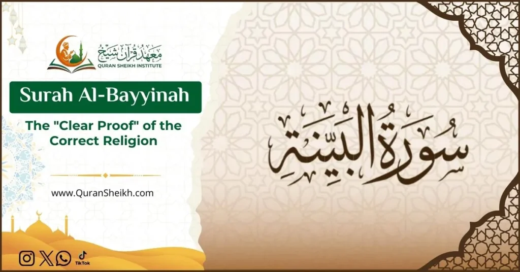 Surah Al-Bayyinah: The "Clear Proof" of the Correct Religion 3 Surah Al-Bayyinah The Clear Proof of the Correct Religion