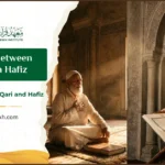 Difference Between a Qari and a Hafiz