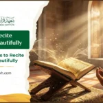 How to Recite the Quran Beautifully