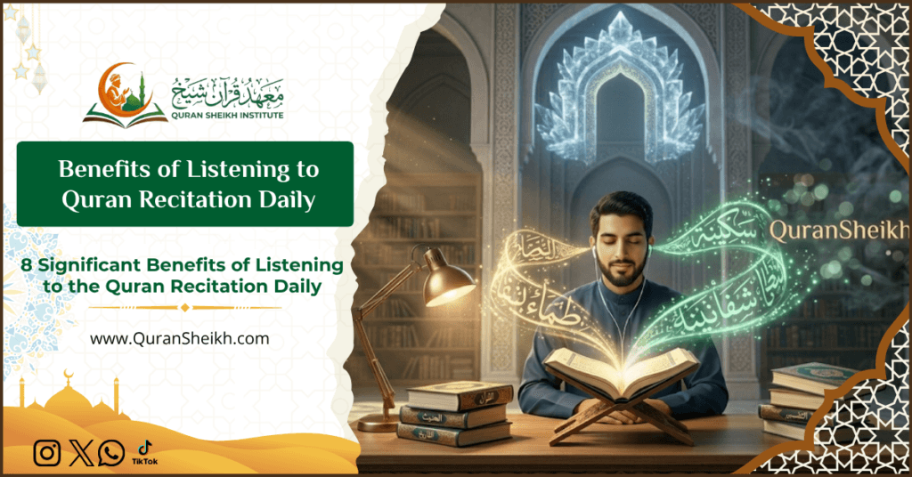 Benefits of Listening to Quran Recitation Daily