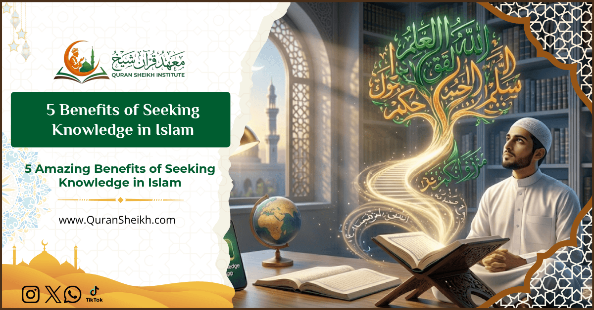 5 Benefits of Seeking Knowledge in Islam