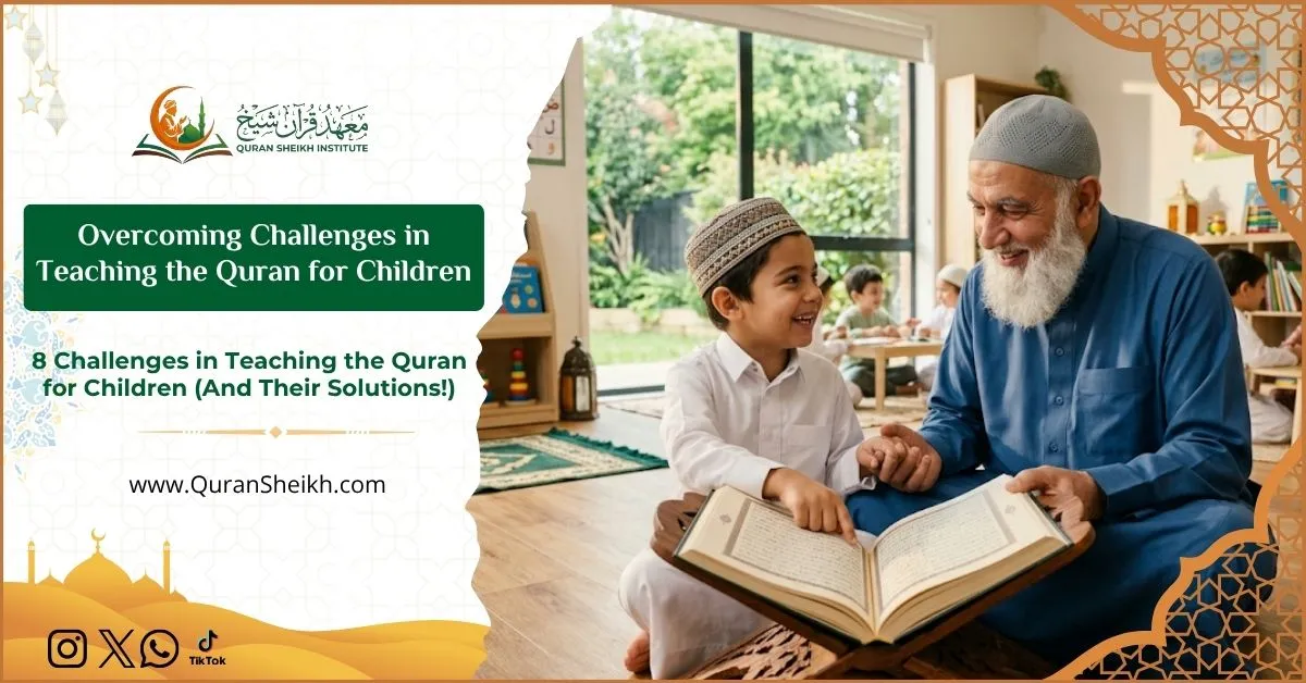 Overcoming Challenges in Teaching the Quran for Children