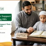 How Parents Can Support a Child During Hifz