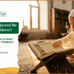 When Should Tajweed Be Taught to Children