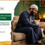 How to Teach Children the Sunnah Through Daily Activities 3 How to Teach Children the Sunnah Through Daily Activities