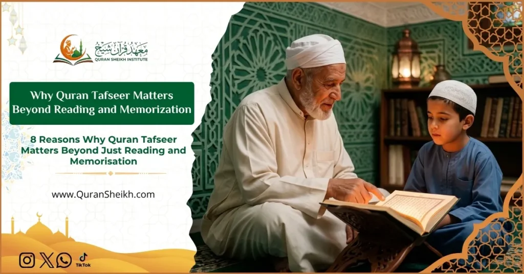 Why Quran Tafseer Matters Beyond Reading and Memorization