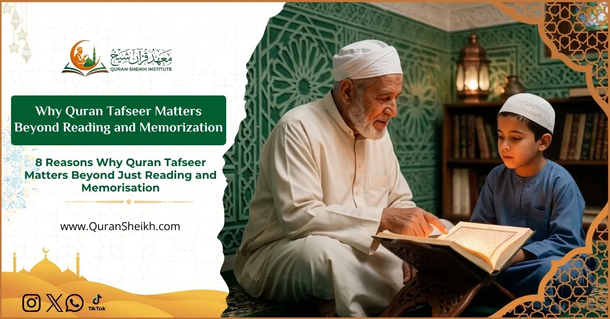 Why Quran Tafseer Matters Beyond Reading and Memorization